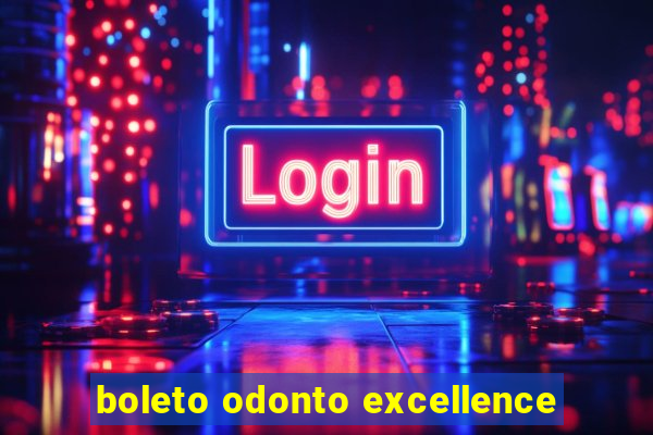 boleto odonto excellence